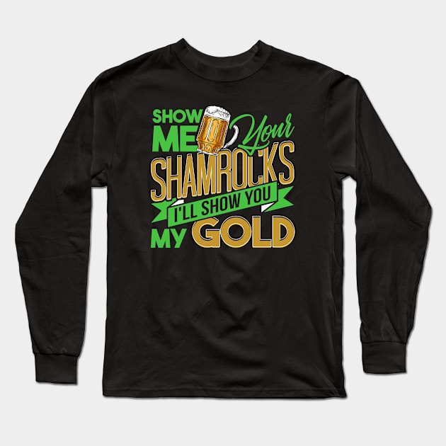 Show Me Your Shamrocks St Patrick's Day Gag Gift Long Sleeve T-Shirt by Tenh